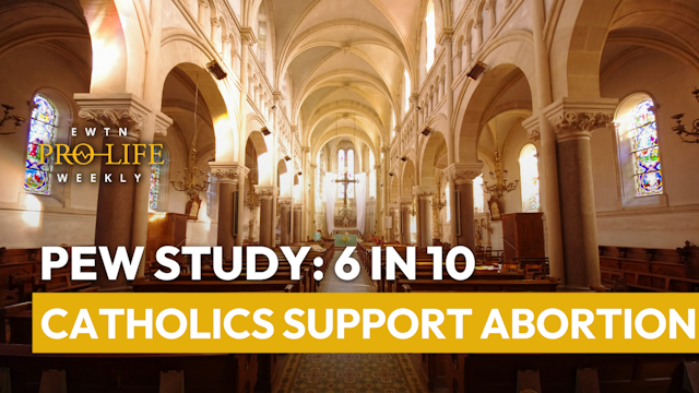 Pew Study: 6 in 10 Catholics support abortion
